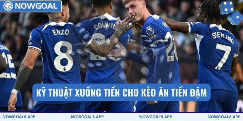 Kỹ thuật xuống tiền cho kèo ăn tiền đậm